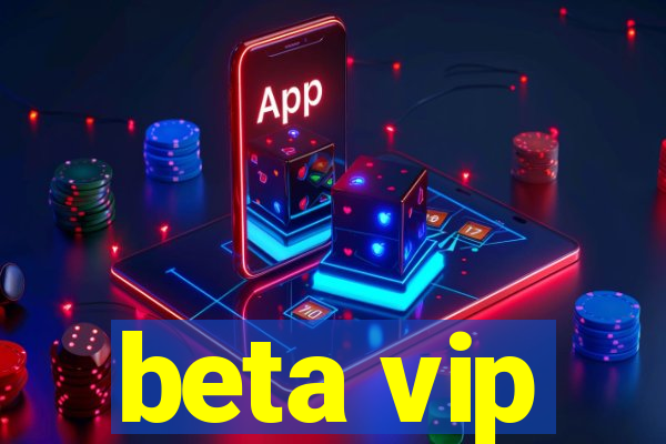 beta vip